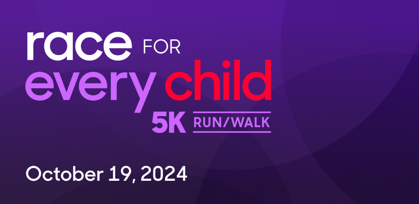Race for Every Child 5K Run/Walk - October 19, 2024